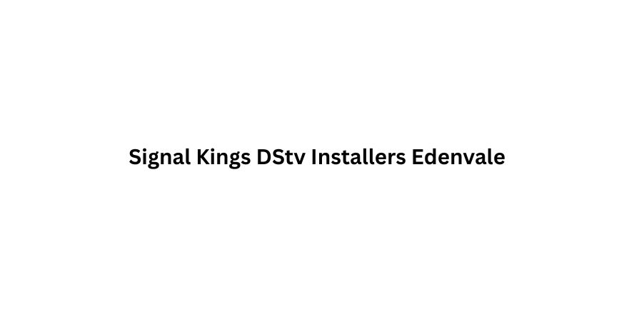 Signal Kings DStv Installers Edenvale